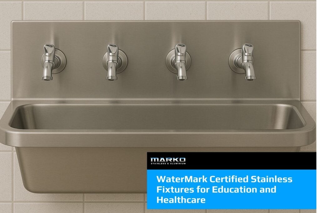 WaterMark Certified Stainless Fixtures for Education and Healthcare