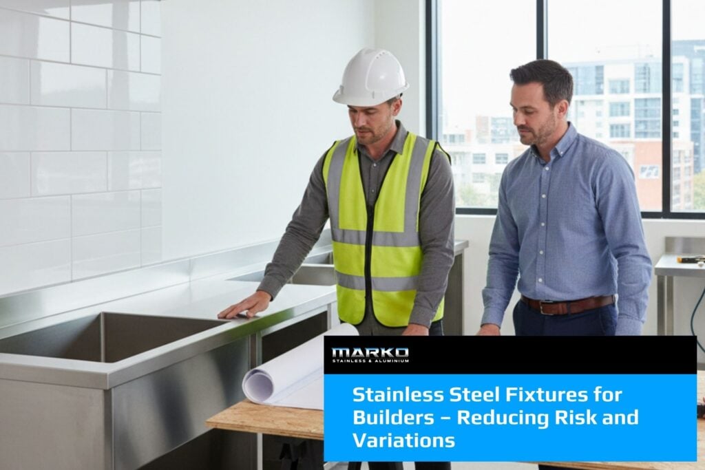 Stainless Steel Fixtures for Builders – Reducing Risk and Variations