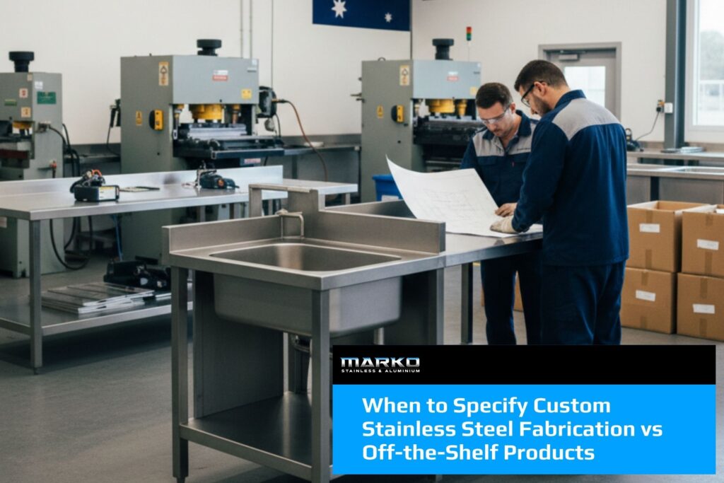 When to Specify Custom Stainless Steel Fabrication vs Off-the-Shelf Products