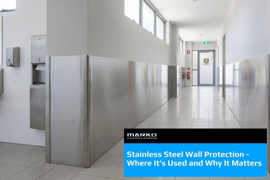 Stainless Steel Wall Protection – Where It’s Used and Why It Matters