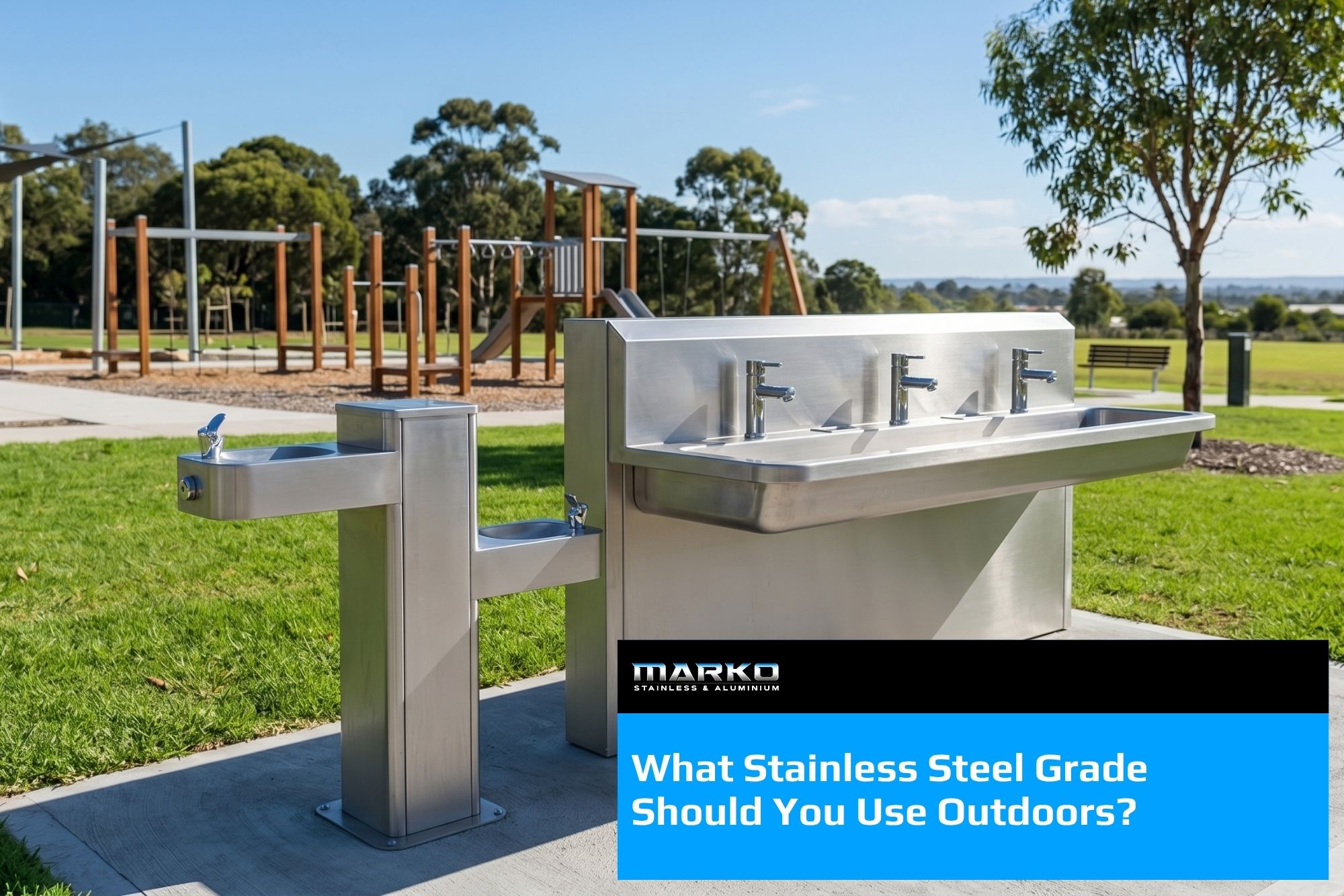 Blog - What Stainless Steel Grade Should You Use Outdoors?